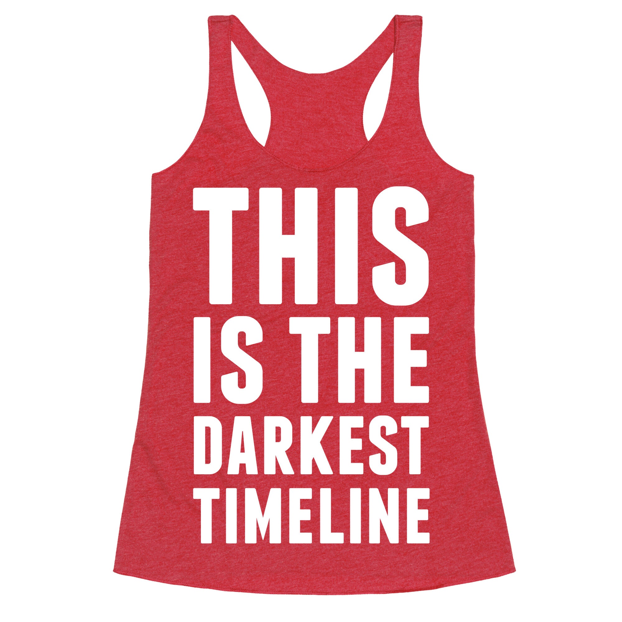 This Is The Darkest Timeline Racerback Tank